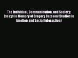 [Download] The Individual Communication and Society: Essays in Memory of Gregory Bateson (Studies