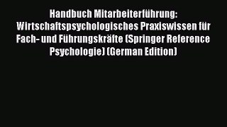 Read Handbuch Mitarbeiterführung: Wirtschaftspsychologisches Praxiswissen für Fach- und Führungskräfte