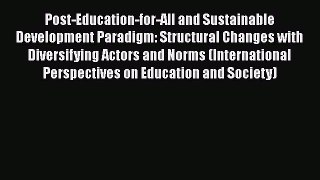 Download Post-Education-for-All and Sustainable Development Paradigm: Structural Changes with
