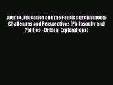 Read Justice Education and the Politics of Childhood: Challenges and Perspectives (Philosophy