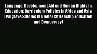 Read Language Development Aid and Human Rights in Education: Curriculum Policies in Africa