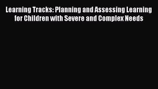 Read Learning Tracks: Planning and Assessing Learning for Children with Severe and Complex