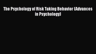 [PDF] The Psychology of Risk Taking Behavior (Advances in Psychology) [PDF] Online