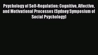 [Download] Psychology of Self-Regulation: Cognitive Affective and Motivational Processes (Sydney
