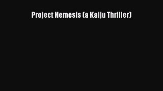 [PDF] Project Nemesis (a Kaiju Thriller) [Read] Full Ebook