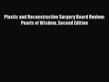 PDF Plastic and Reconstructive Surgery Board Review: Pearls of Wisdom Second Edition Free Books