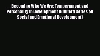 [PDF] Becoming Who We Are: Temperament and Personality in Development (Guilford Series on Social