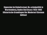 Read Eigensinn Im Einheitsstaat: Ns-schulpolitik in Wurttemberg Baden Und Elsass 1933-1945