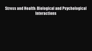 [PDF] Stress and Health: Biological and Psychological Interactions [PDF] Full Ebook