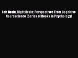 [PDF] Left Brain Right Brain: Perspectives From Cognitive Neuroscience (Series of Books in