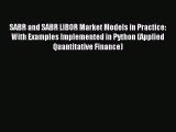 Read SABR and SABR LIBOR Market Models in Practice: With Examples Implemented in Python (Applied