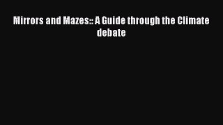 Download Mirrors and Mazes:: A Guide through the Climate debate PDF Online