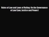 Read Rules of Law and Laws of Ruling: On the Governance of Law (Law Justice and Power) Ebook