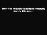 Read Beekeeping 101 Essentials: Backyard Beekeeping Guide for All Beginners PDF Online