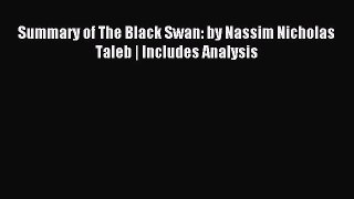 Read Summary of The Black Swan: by Nassim Nicholas Taleb | Includes Analysis PDF Free