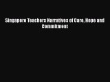 Read Singapore Teachers Narratives of Care Hope and Commitment PDF Free