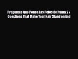 Download ‪Preguntas Que Ponen Los Pelos de Punta 2 / Questions That Make Your Hair Stand on