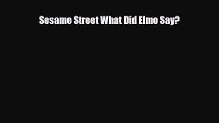 Download ‪Sesame Street What Did Elmo Say? PDF Free