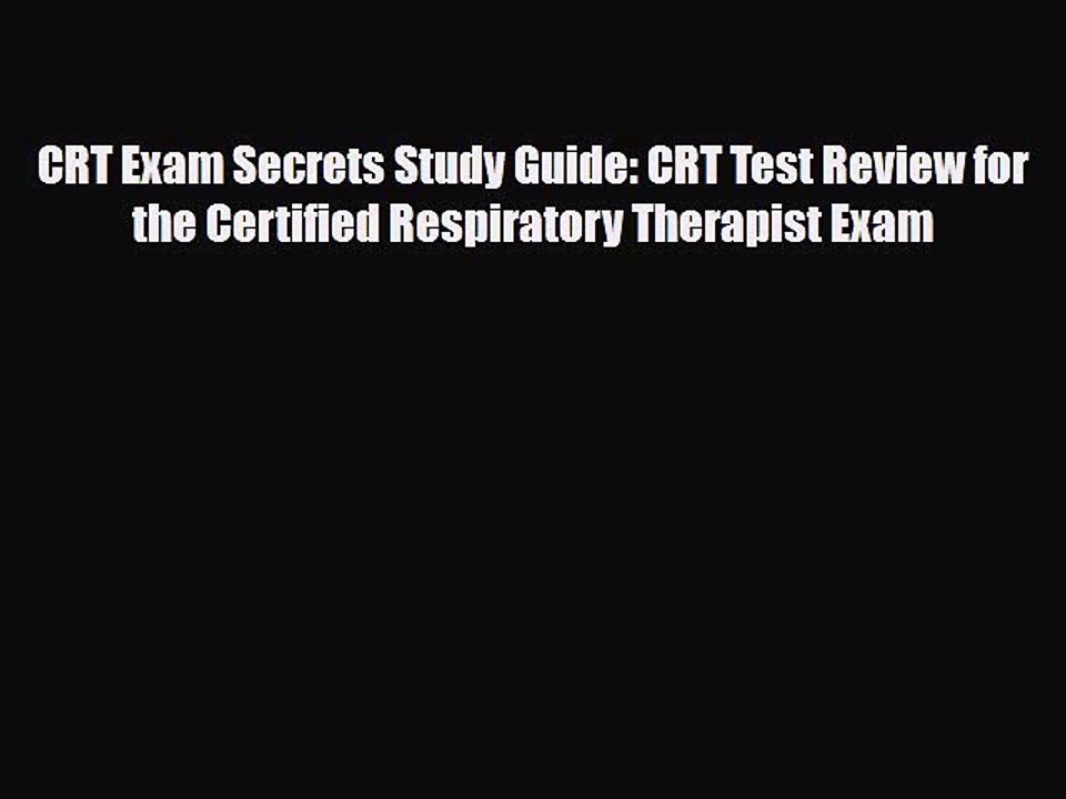 PDF CRT Exam Secrets Study Guide: CRT Test Review for the Certified Respiratory Therapist Exam