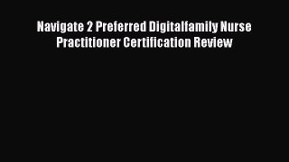 Read Navigate 2 Preferred Digitalfamily Nurse Practitioner Certification Review Ebook Free