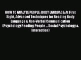 Read HOW TO ANALYZE PEOPLE: BODY LANGUAGE: At First Sight Advanced Techniques for Reading Body
