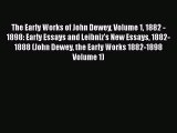 PDF The Early Works of John Dewey Volume 1 1882 - 1898: Early Essays and Leibniz's New Essays