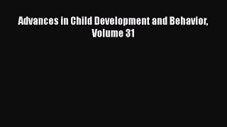PDF Advances in Child Development and Behavior Volume 31 Read Online