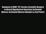 Read Summary of WHAT  IF?: Serious Scientific Answers to Absurd Hypothetical Questions by Randall