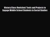 Read History Class Revisited: Tools and Projects to Engage Middle School Students in Social