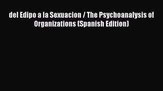 PDF del Edipo a la Sexuacion / The Psychoanalysis of Organizations (Spanish Edition) Ebook