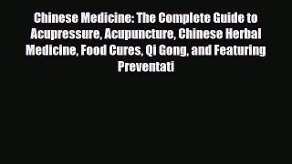 Read ‪Chinese Medicine: The Complete Guide to Acupressure Acupuncture Chinese Herbal Medicine