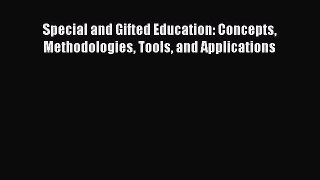 Read Special and Gifted Education: Concepts Methodologies Tools and Applications Ebook Online
