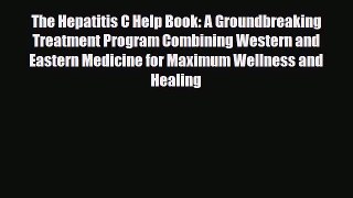 Read ‪The Hepatitis C Help Book: A Groundbreaking Treatment Program Combining Western and Eastern‬