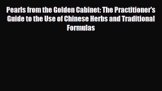 Read ‪Pearls from the Golden Cabinet: The Practitioner's Guide to the Use of Chinese Herbs