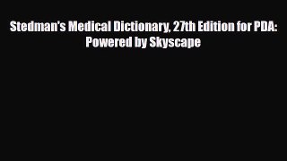 PDF Stedman's Medical Dictionary 27th Edition for PDA: Powered by Skyscape Ebook