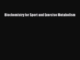 [PDF] Biochemistry for Sport and Exercise Metabolism [PDF] Online