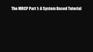 Download The MRCP Part 1: A System Based Tutorial Free Books