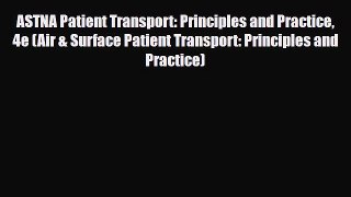 PDF ASTNA Patient Transport: Principles and Practice 4e (Air & Surface Patient Transport: Principles
