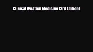 PDF Clinical Aviation Medicine (3rd Edition) PDF Book Free