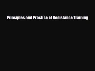 Download Principles and Practice of Resistance Training [Download] Online