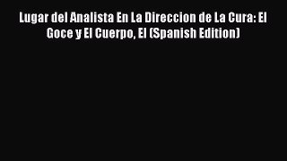Download Lugar del Analista En La Direccion de La Cura: El Goce y El Cuerpo El (Spanish Edition)