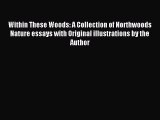 Read Within These Woods: A Collection of Northwoods Nature essays with Original illustrations