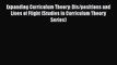 Read Expanding Curriculum Theory: Dis/positions and Lines of Flight (Studies in Curriculum