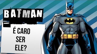 QUANTO CUSTA SER O BATMAN | Ei Nerd