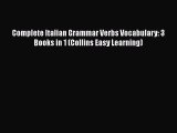 Read Complete Italian Grammar Verbs Vocabulary: 3 Books in 1 (Collins Easy Learning) Ebook
