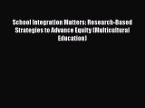 Read School Integration Matters: Research-Based Strategies to Advance Equity (Multicultural