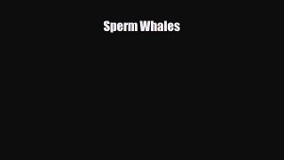 Read ‪Sperm Whales Ebook Free