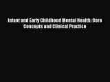 PDF Infant and Early Childhood Mental Health: Core Concepts and Clinical Practice [Read] Full