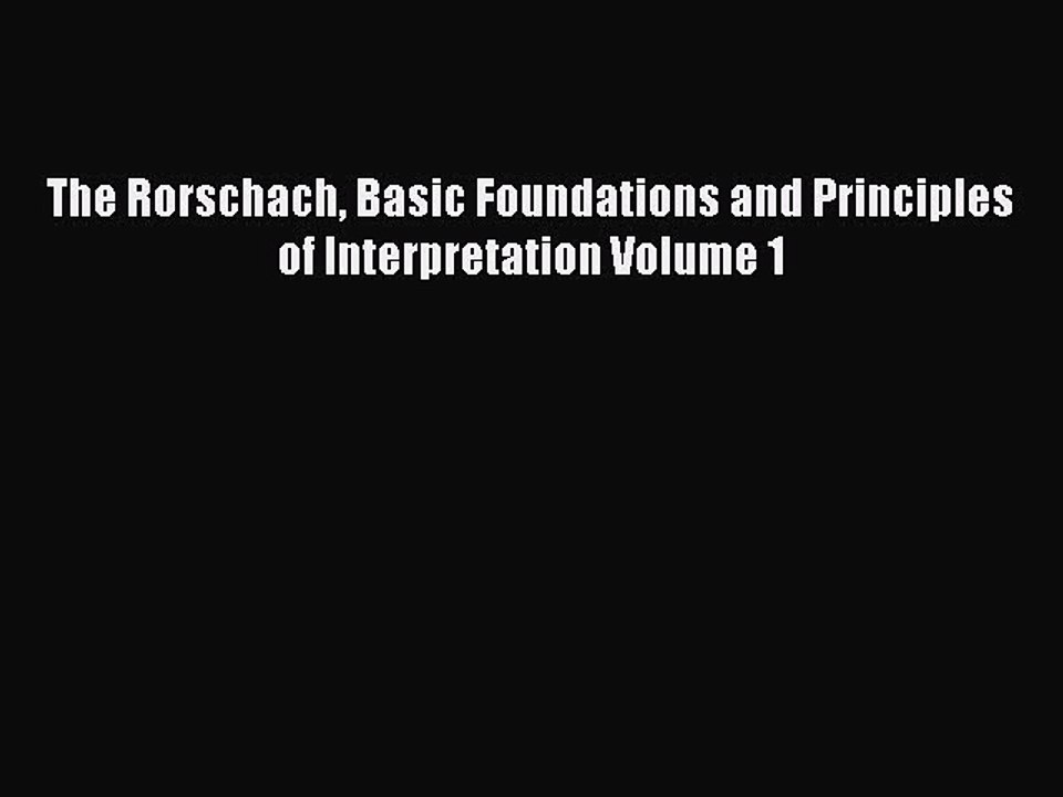 PDF The Rorschach Basic Foundations and Principles of Interpretation Volume 1 [Read] Online
