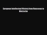 PDF European Intellectual History from Rousseau to Nietzsche  Read Online